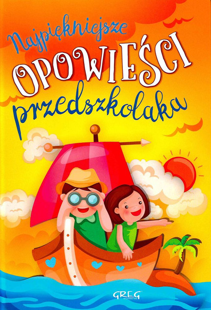 Najpiękniejsze Opowieści Przedszkolaka Agnieszka Antosiewicz TW Greg