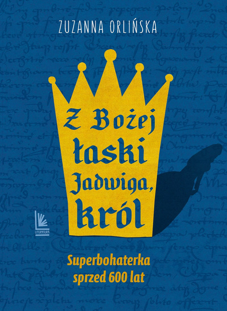 Z Bożej łaski Jadwiga, król – Zuzanna Orlińska. Biografia (2024)