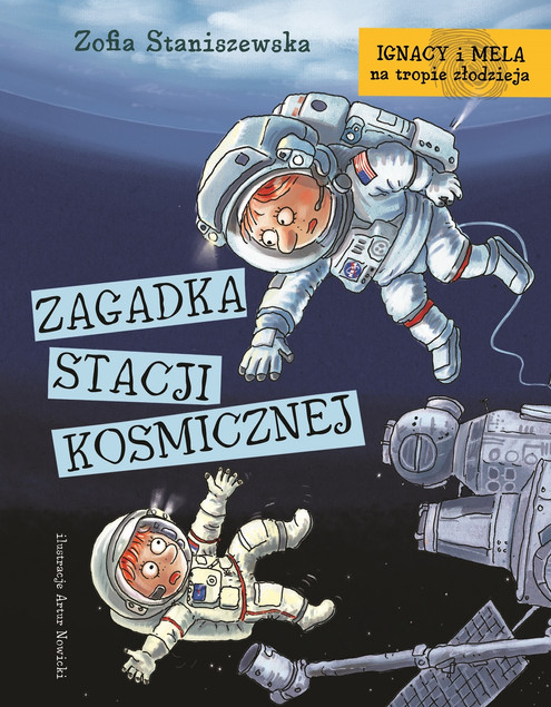 Ignacy i Mela na tropie złodzieja. Zagadka stacji kosmicznej Zofia Staniszewska
