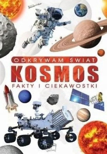 Odkrywam świat Kosmos Fakty i ciekawostki Praca zbiorowa