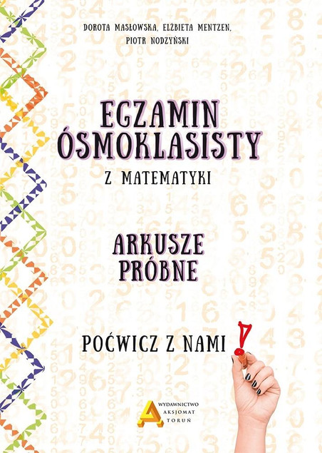 Egzamin ósmoklasisty z matematyki. Arkusze próbne. Poćwicz z nami! Dorota Masłowska, Elżbieta Mentzen, Piotr Nodzyński