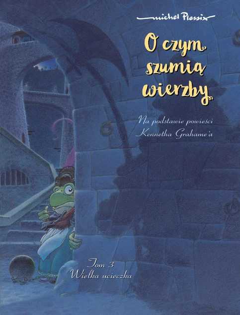 O czym szumią wierzby tom 3 Wielka ucieczka Michel Plessix_1