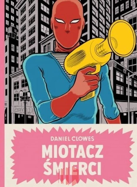 Miotacz śmierci Daniel Clowes