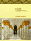 Szkice O Geometrii i Sztuce: Wschód i Zachód Mirosław Majewski