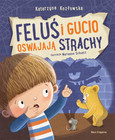 Feluś i Gucio oswajają strachy – Katarzyna Kozłowska