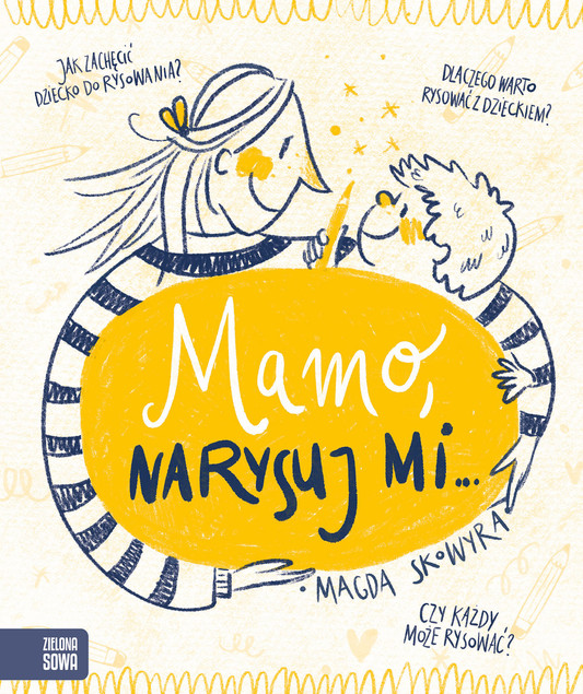 Mamo, narysuj mi... Magda Skowyra | Poradnik Rysowania dla Dzieci i Rodziców