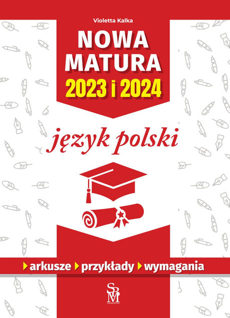 Język Polski. Nowa Matura 2023/2024 – Zbiór Zadań Violetta Kalka SBM
