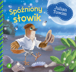 Spóźniony Słowik Julian Tuwim Bajki i Wierszyki 1+ Skrzat