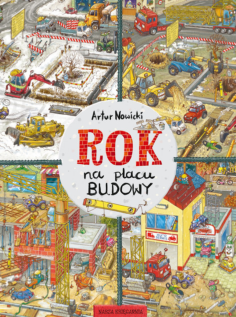 Rok na placu budowy Artur Nowicki - Książka dla dzieci Nasza Księgarnia
