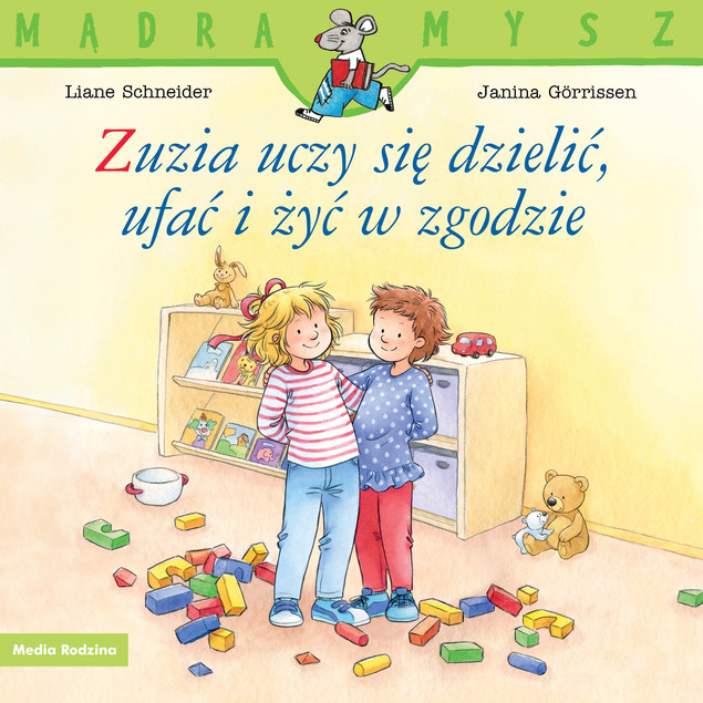 Mądra mysz. Zuzia uczy się dzielić, ufać i żyć w zgodzie. Liane Schneider