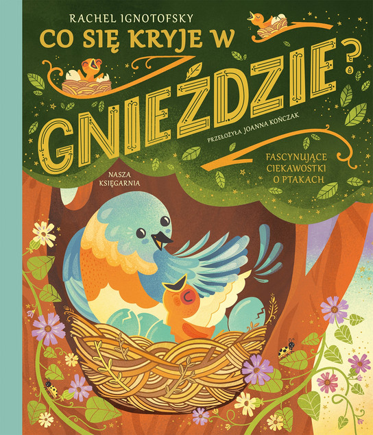 Co się kryje w gnieździe? Ptaki. Fascynujące ciekawostki Rachel Ignotofsky