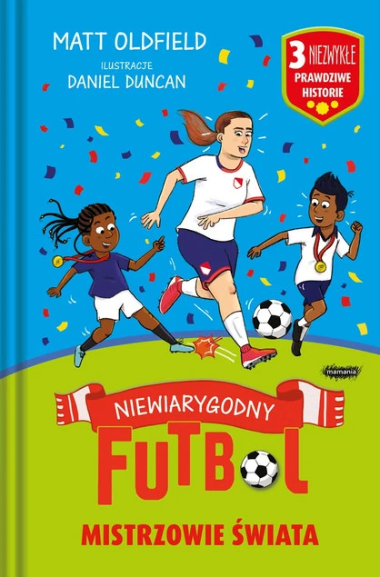 Mistrzowie świata. Niewiarygodny futbol Matt Oldfield
