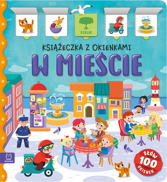 W Mieście – Książeczka z Okienkami 100 Słów – Agnieszka Bator