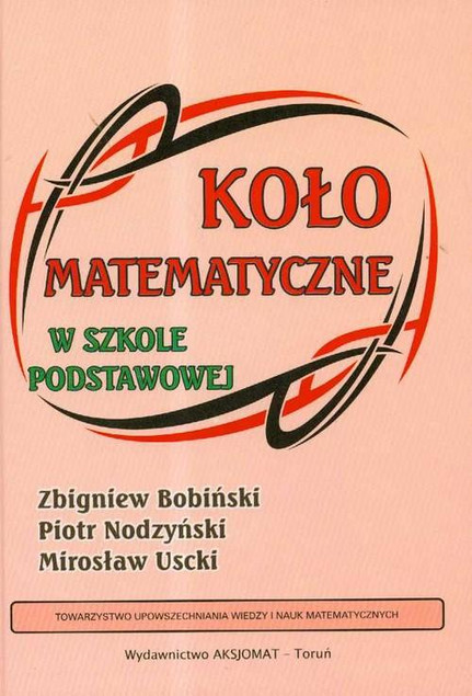Koło Matematyczne w Szkole Podstawowej – Zadania dla Klas IV-VI | Uscki, Nodzyński, Bobiński