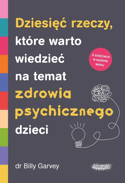 Okładka książki: Dziesięć rzeczy, które warto wiedzieć na temat zdrowia psychicznego dzieci Billy Garvey