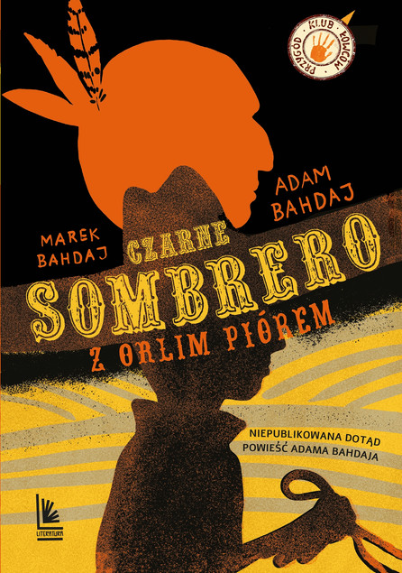 Czarne Sombrero z Orlim Piórem Adam Bahdaj, Marek Bahdaj - Powieść Dziki Zachód