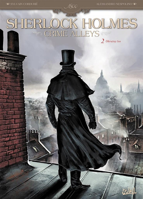 Sherlock Holmes Crime Alleys Tom 2 Okrutny los Alessandro Nespolino, Sylvain Cordurié