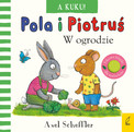 Pola i Piotruś A kuku! W ogrodzie Axel Scheffler