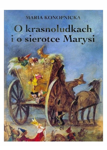 O krasnoludkach i o sierotce Marysi Maria Konopnicka