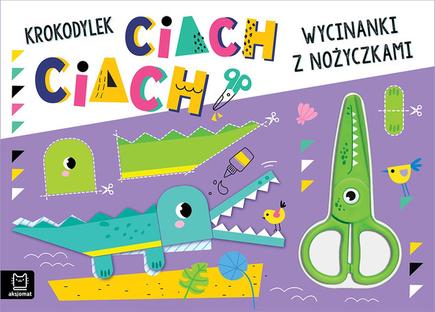 Wycinanki z Nożyczkami Agnieszka Bator Krokodylek Ciach, Ciach! dla Dzieci 4+