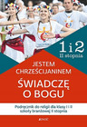 Jestem chrześcijaninem. Świadczę o Bogu. Podręcznik do religii dla klasy 1 i 2 szkoły branżowej II stopnia B. Nosek, K. Rokosz