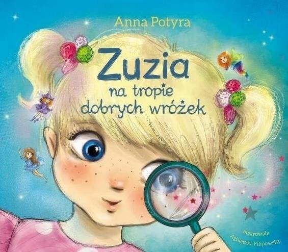 Zuzia Na Tropie Dobrych Wróżek Anna Potyra 3+ Skrzat