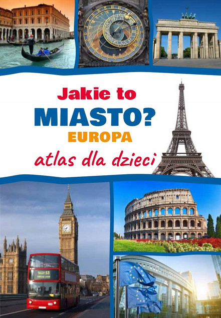 Jakie To Miasto? EUROPA Atlas Dla Dzieci Monika Płóciennik 9+ SBM