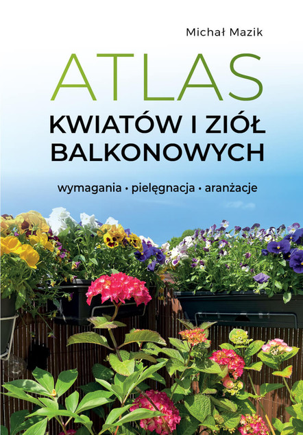 Atlas Kwiatów i Ziół Balkonowych Michał Mazik | Przewodnik