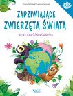 Zadziwiające zwierzęta świata Atlas bioróżnorodności Emanuela Durand