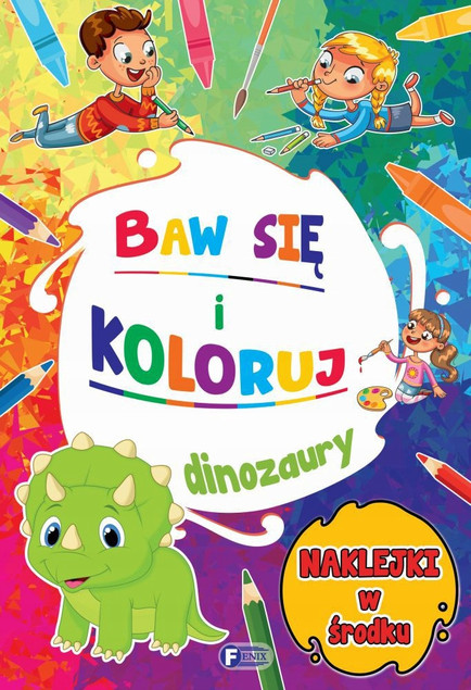 Dinozaury. Baw się i koloruj Praca zbiorowa