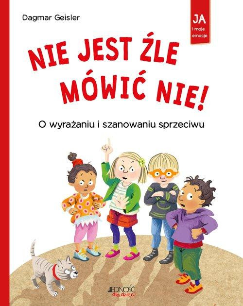 Nie jest źle mówić NIE! O wyrażaniu i szanowaniu odmowy Dagmar Geisler