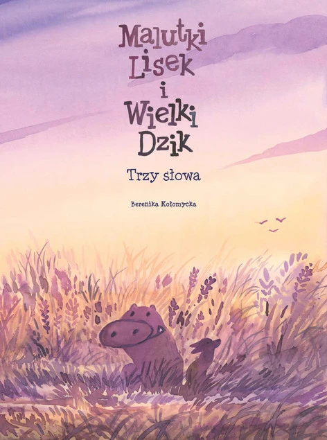 Malutki Lisek i Wielki Dzik Tom 8 Trzy słowa Berenika Kołomycka_1