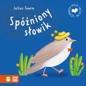Moje pierwsze bajeczki: Spóźniony Słowik Julian Tuwim Twarda Zielona Sowa