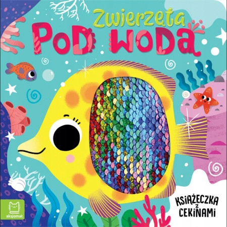 Zwierzęta pod Wodą. Książeczka Sensoryczna z Cekinami Bogusław Michalec