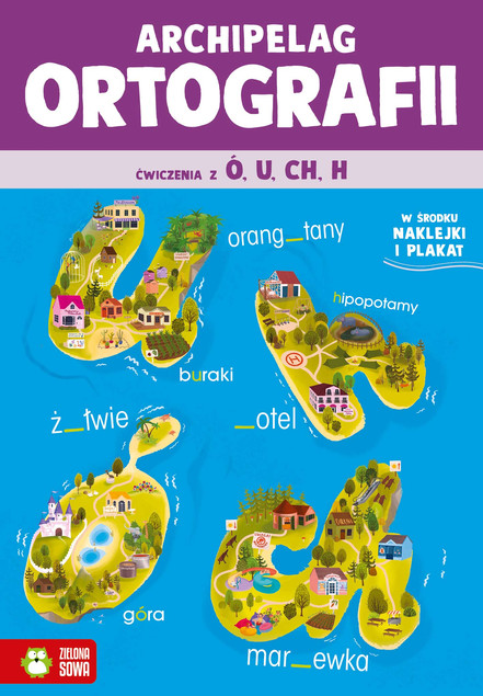 Archipelag Ortografii: Ćwiczenia z ó, u, ch, h Zuzanna Osuchowska Zielona Sowa