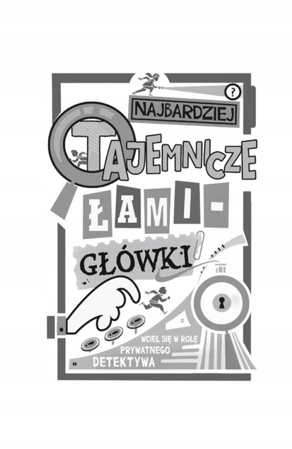 Najbardziej Tajemnicze Łamigłówki Detektywistyczne – Gareth Moore, Gary Panton