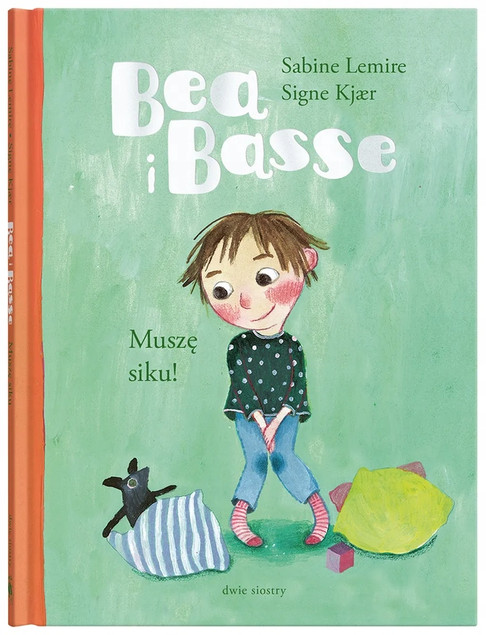 Bea i Basse. Muszę siku! Sabine Lemire