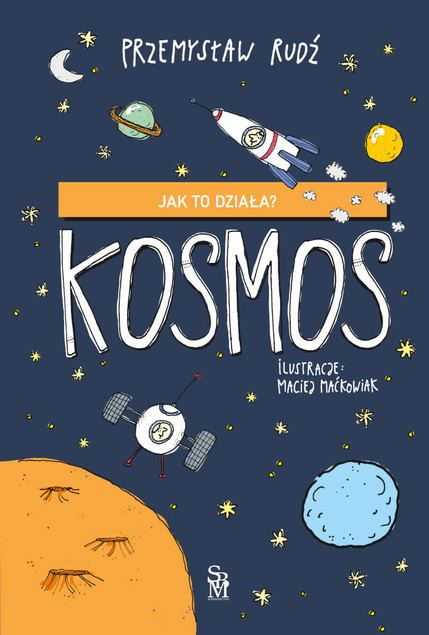 Jak to działa? Kosmos – Przemysław Rudź