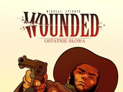 Wounded Tom 2 Ostatnie słowa Mikołaj Spionek
