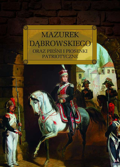 Mazurek Dąbrowskiego oraz pieśni i piosenki...