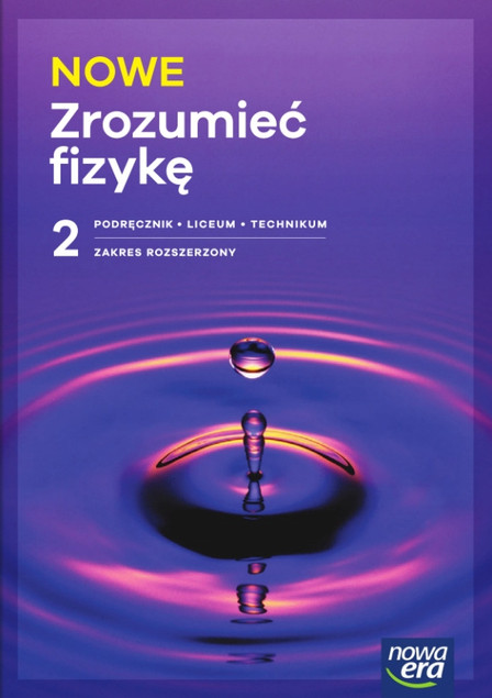 Nowe Zrozumieć Fizykę 2. Podręcznik Liceum Technikum Zakres Rozszerzony Nowa Era 2025