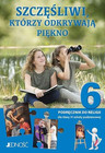 SZCZĘŚLIWI KTÓRZY ODKRYWAJĄ PIĘKNO KL.6 PODRĘCZNIK