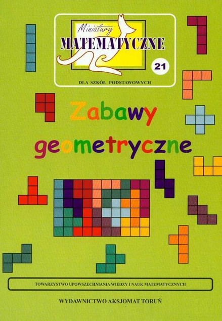 Miniatury Matematyczne 21: Zabawy Geometryczne dla SP
