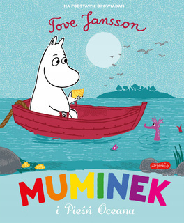 Muminek i Pieśń Oceanu Tove Jansson 3+ HarperKids