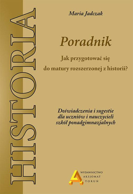 Jak zdać rozszerzoną maturę z historii? Maria Jadczak