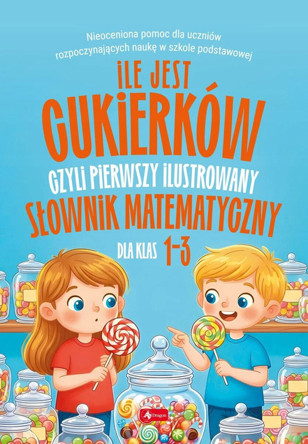 Ile jest cukierków, czyli pierwszy ilustrowany słownik matematyczny