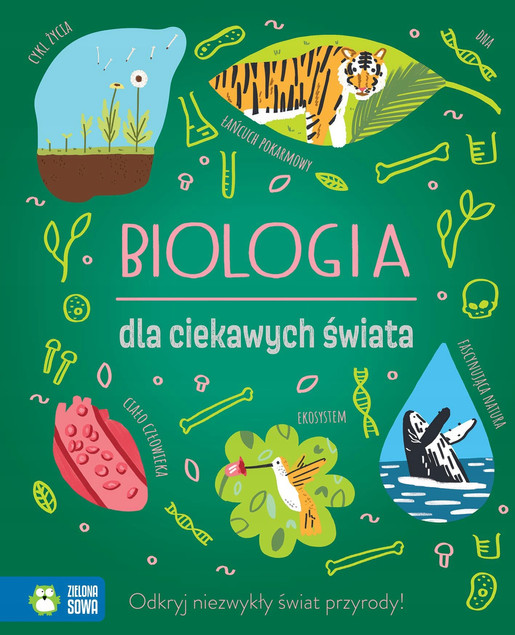 BIOLOGIA Dla Ciekawych Świata Laura Baker 9+ Zielona Sowa