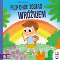 Filip chce zostać wróżkiem. Bajka o akceptacji. Czytam dziecku codziennie | Małgorzata Korbiel
