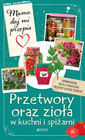 Przetwory oraz zioła w kuchni i spiżarni Justyna Bielecka