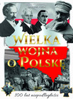 Wielka wojna o Polskę Praca zbiorowa